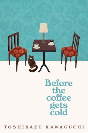 RECENZIE: Până nu se răcește cafeaua / Before the coffee gets cold de Toshikazu Kawaguchi