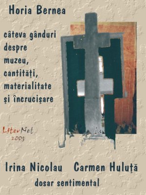 Câteva gânduri despre muzeu, cantităţi, materialitate şi încrucişare / Dosar sentimental, de Horia Bernea, Irina Nicolau, Carmen Huluță