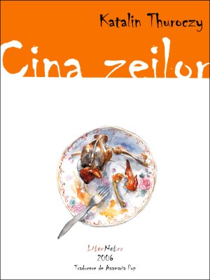 Cina zeilor, de Katalin Thuróczy