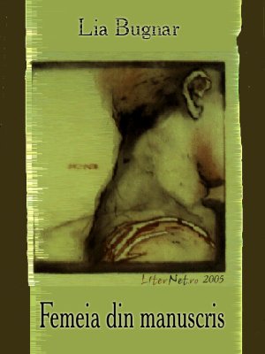 Femeia din manuscris, de Lia Bugnar