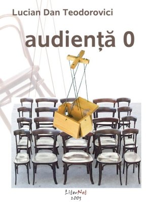 Audienţă 0, de Lucian Dan Teodorovici