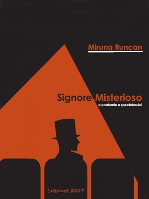 Signore Misterioso. O anatomie a spectatorului, de Miruna Runcan