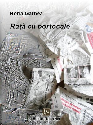 Raţă cu portocale, de Horia Gârbea