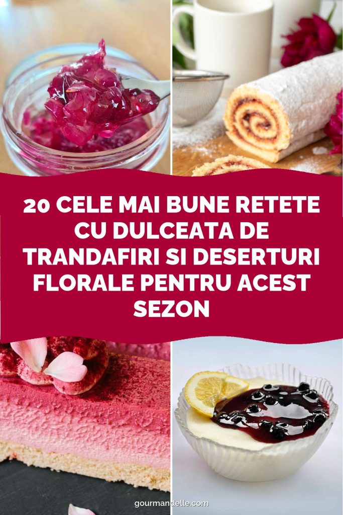 20 cele mai bune retete cu dulceata de trandafiri si deserturi florale