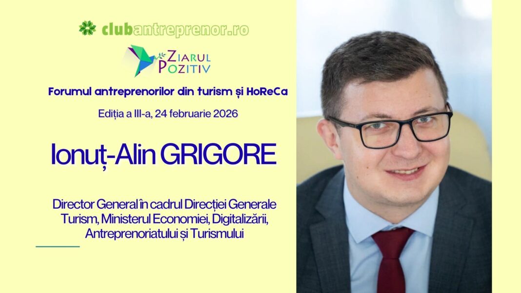 Ionuț-Alin Grigore aduce perspectiva Guvernului la Forumul antreprenorilor din turism și HoReCa – Ediția a III-a, la CCIB